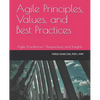 Agile Principles, Values, and Best Practices: Agile Practitioners' Perspectives and Insights - Paperback