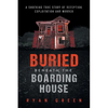 Buried Beneath the Boarding House: A Shocking True Story of Deception, Exploitation and Murder - Paperback