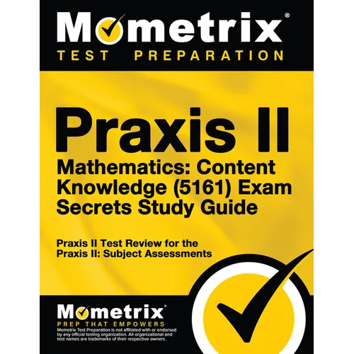 Praxis II Mathematics: Content Knowledge (5161) Exam Secrets: Praxis II Test Review for the Praxis II: Subject Assessments - Paperback