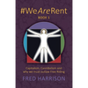 #WeAreRent Book 1: Capitalism, Cannibalism and why we must outlaw Free Riding - Paperback
