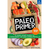 The Paleo Primer: A Jump-Start Guide to Losing Body Fat and Living Primally! - Paperback