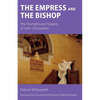 The Empress and the Bishop: The Triumphs and Tragedy of John Chrysostom - Paperback