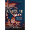 The Unbound Man: Breaking the Shackles of Trauma and Abuse Experienced by Men - Paperback
