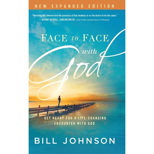 Face to Face with God: Get Ready for a Life-Changing Encounter with God - Hardcover