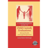 A Comprehensive Guide to Child Custody Evaluations: Mental Health and Legal Perspectives - Paperback