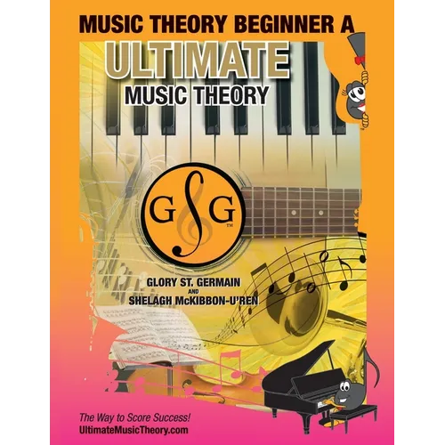 Music Theory Beginner A Ultimate Music Theory: Music Theory Beginner A Workbook includes 12 Fun and Engaging Lessons, Reviews, Sight Reading & Ear Tra - Paperback