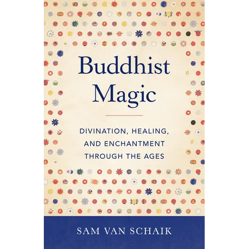 Buddhist Magic: Divination, Healing, and Enchantment Through the Ages - Paperback