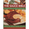 The Sauce Bible: 400 Fail-Safe Recipes to Transform Everyday Dishes Into Feasts, Shown Step by Step in 1400 Photographs - Paperback