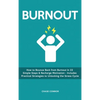 Burnout: How to Bounce Back from Burnout in 22 Simple Steps & Recharge Motivation - Includes Practical Strategies to Unlocking the Stress Cycle - Hardcover