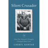 Silent Crusader: How One Woman's Struggles Changed Many Lives - Paperback