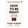 How to Be Right: . . . in a World Gone Wrong - Paperback