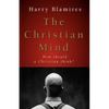 The Christian Mind: How Should a Christian Think? - Paperback
