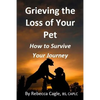 Grieving the Loss of Your Pet: How to Survive Your Journey - Paperback