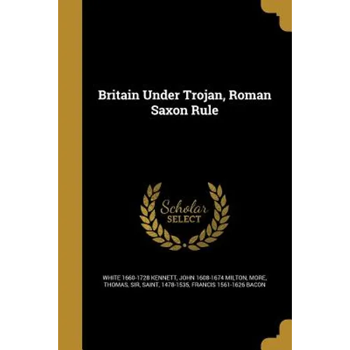 Britain Under Trojan, Roman Saxon Rule - Paperback