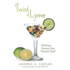 A Twist of Lyme: Battling a Disease That Doesn't Exist - Paperback