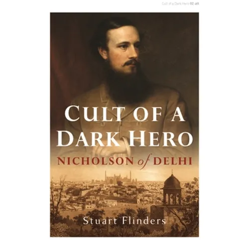 Cult of a Dark Hero: Nicholson of Delhi - Paperback