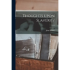 Thoughts Upon Slavery /; c.1 - Paperback