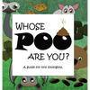 Whose POO are you? A guide for tiny zoologists. - Hardcover