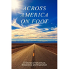 Across America on Foot: 27 Stories of Adventure, Endurance, and Inspiration - Paperback