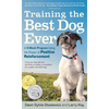 Training the Best Dog Ever: A 5-Week Program Using the Power of Positive Reinforcement - Paperback