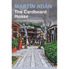 The Cardboard House by Martín Adán: A new translation by José Garay Boszeta - Paperback
