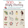 500 Simply Charming Designs for Embroidery: Easy-To-Stitch Monograms and Motifs - Paperback