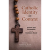 Catholic Identity in Context: Vision and Formation for the Common Good - Paperback
