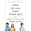 What Do You Want from Me?: Learning to Get Along with In-Laws - Paperback