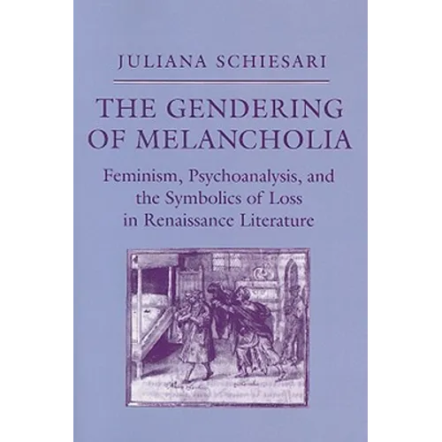 The Gendering of Melancholia: Feminism, Psychoanalysis, and the Symbolics of Loss - Paperback
