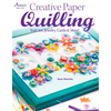Creative Paper Quilling: Wall Art, Jewelry, Cards & More! - Paperback