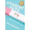 Apparent Faith: What Fatherhood Taught Me About the Father's Heart - Paperback
