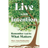 Live with Intention: Remember and Do What Matters (Positive Affirmations, New Age Thought, Motivational Quotes) - Paperback