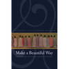 Make a Beautiful Way: The Wisdom of Native American Women - Paperback