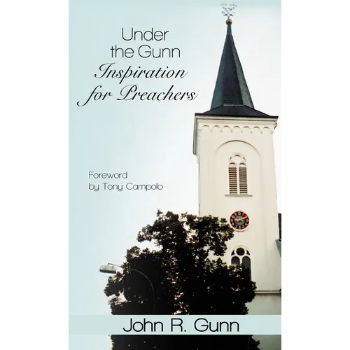 Under the Gunn: Inspiration for Preachers - Hardcover