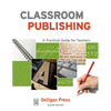 Classroom Publishing: A Practical Guide for Teachers - Paperback