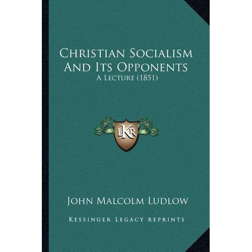 Christian Socialism And Its Opponents: A Lecture (1851) - Paperback