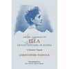 The Life and Death of Ella Grand Duchess of Russia: A Romanov Tragedy - Paperback