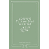 Moriviví: To Have Died yet Lived - Paperback