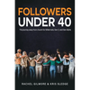 Followers Under 40: The journey away from church for Millennials, Gen Z, and Gen Alpha - Paperback