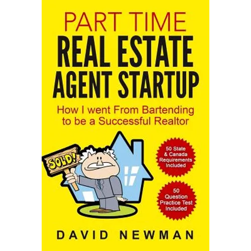 Part Time Real Estate Agent StartUp: How I went From Bartending to be a Successful Realtor - Paperback