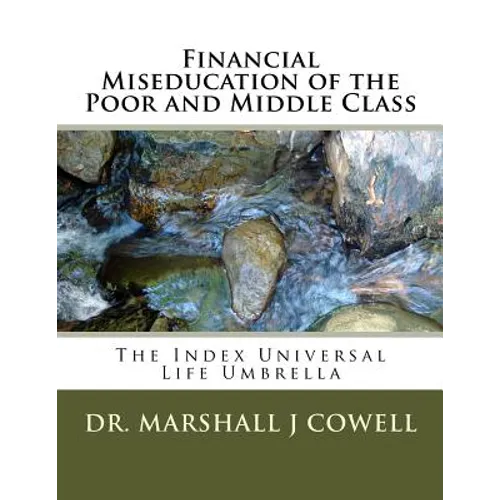 Financial Miseducation of the Poor and Middle Class: The Index Universal Life Umbrella - Paperback