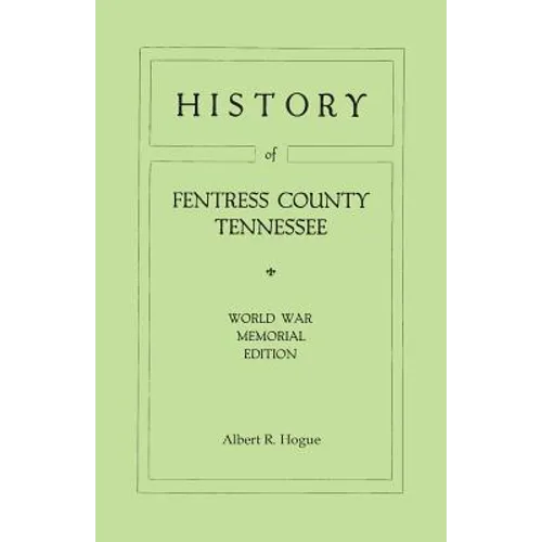 History of Fentress County, Tennessee. the Old Home of Mark Twain's Ancestors. World War Memorial Edition, 1920 - Paperback