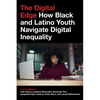 The Digital Edge: How Black and Latino Youth Navigate Digital Inequality - Paperback