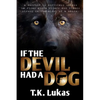If the Devil Had a Dog - Paperback