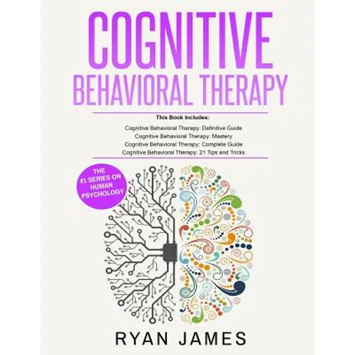 Cognitive Behavioral Therapy: Ultimate 4 Book Bundle to Retrain Your Brain and Overcome Depression, Anxiety, and Phobias - Paperback