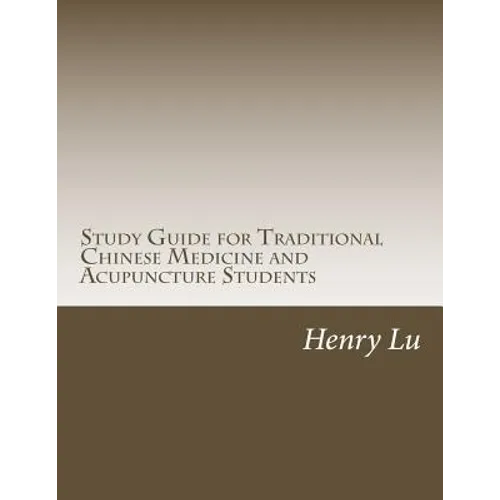 Study Guide for Traditional Chinese Medicine and Acupuncture Students - Paperback