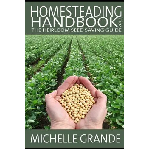 Homesteading Handbook vol. 3: The Heirloom Seed Saving Guide - Paperback