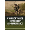Warrior's Guide to Psychology and Performance: What You Should Know about Yourself and Others - Paperback
