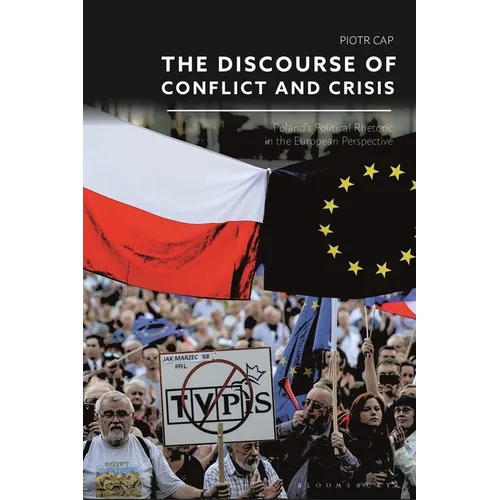 The Discourse of Conflict and Crisis: Poland's Political Rhetoric in the European Perspective - Paperback