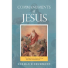 Commandments of Jesus: "Teaching Them to Observe All Things That I Have Commanded You ..." - Paperback